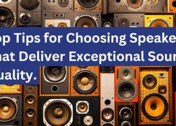 How to Choose the Perfect Speakers for Your Home: A Comprehensive Buying Guide