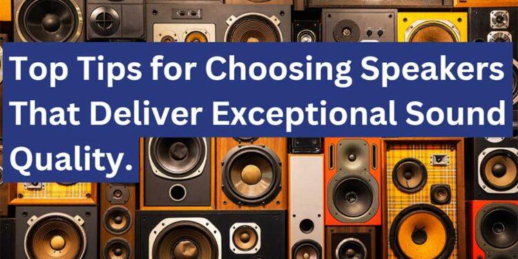 How to Choose the Perfect Speakers for Your Home: A Comprehensive Buying Guide