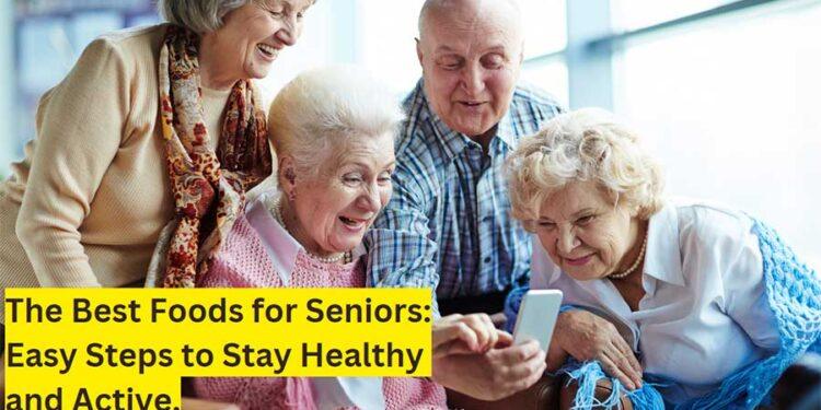 Stay Strong and Healthy: A Guide to Eating Right in Your Golden Years