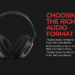 A Complete Guide to Audio Formats: MP3, FLAC, WAV, AAC, and More